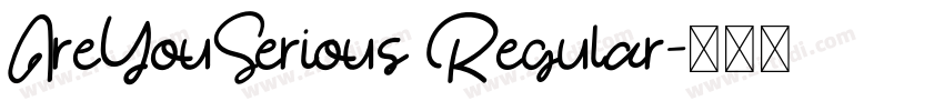 AreYouSerious Regular字体转换 AreYouSerious Regular字体转换